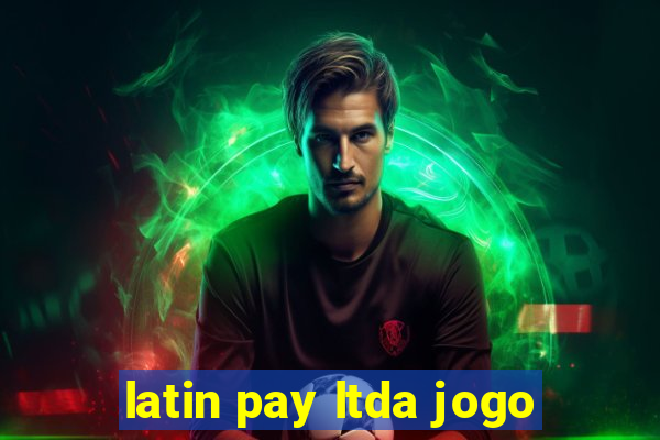 latin pay ltda jogo