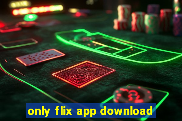 only flix app download