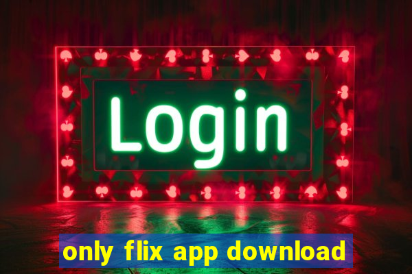 only flix app download