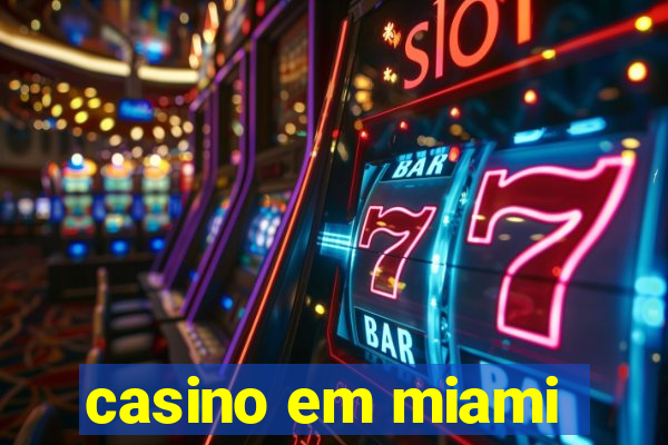 casino em miami