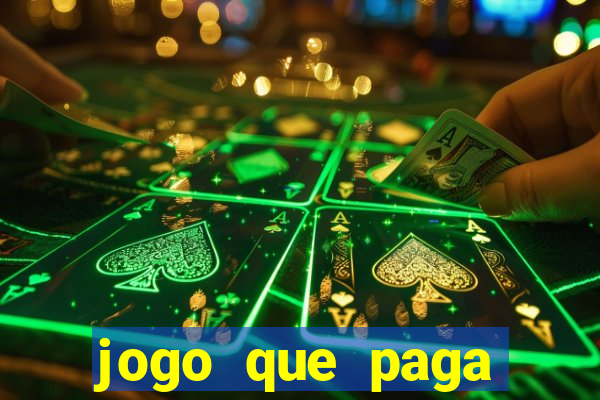 jogo que paga dinheiro de verdade na hora