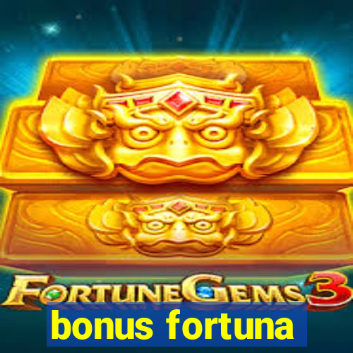 bonus fortuna