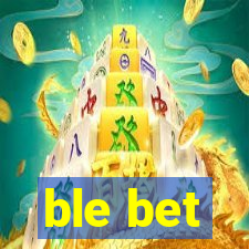 ble bet