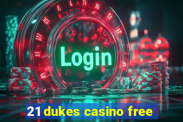 21 dukes casino free