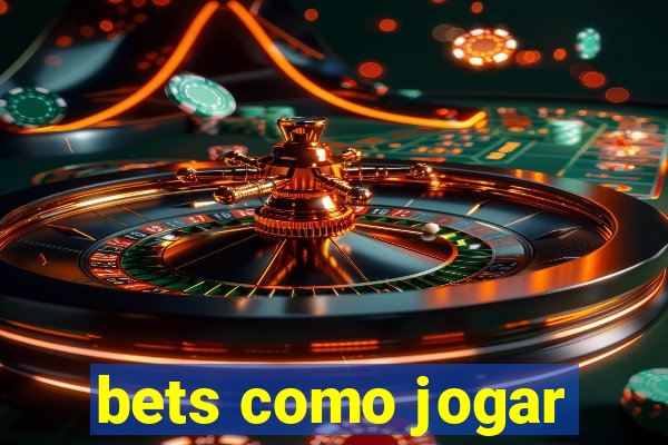 bets como jogar