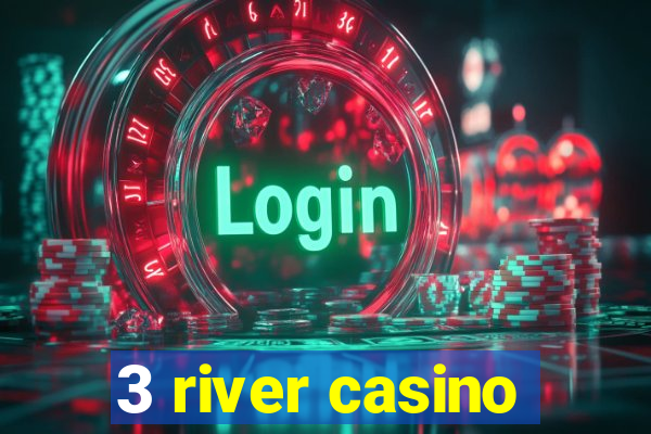 3 river casino