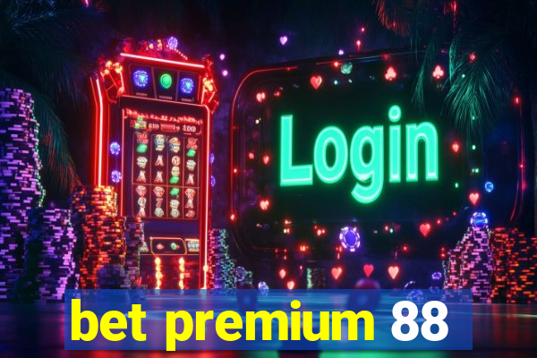 bet premium 88