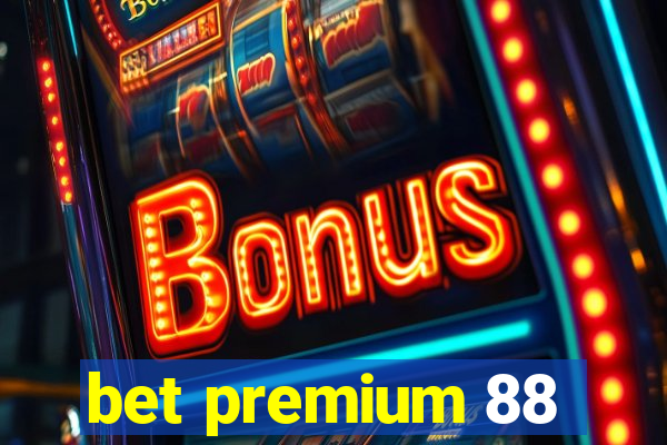 bet premium 88