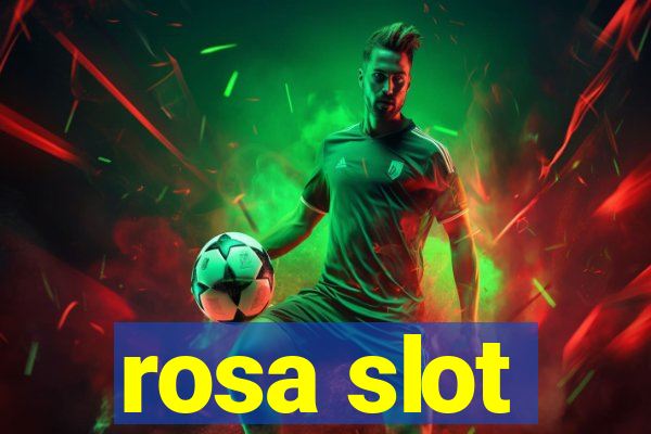 rosa slot