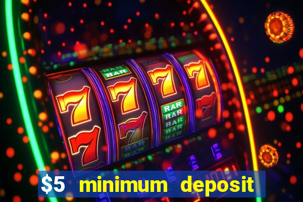 $5 minimum deposit casino australia