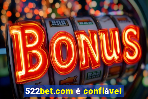 522bet.com é confiável