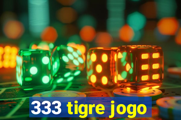 333 tigre jogo