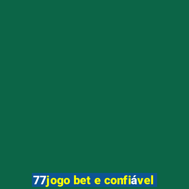 77jogo bet e confiável