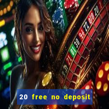 20 free no deposit casino 2022