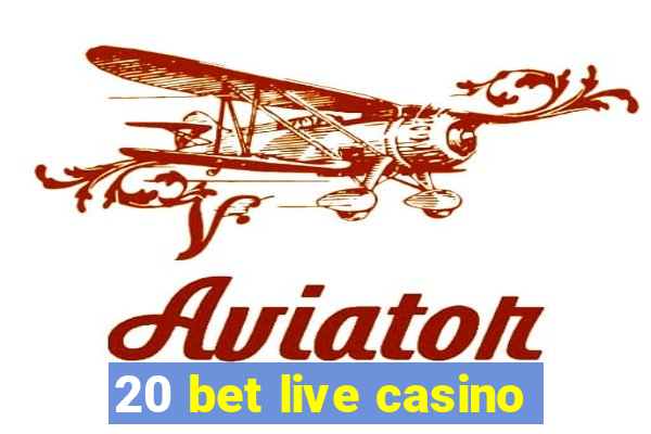 20 bet live casino