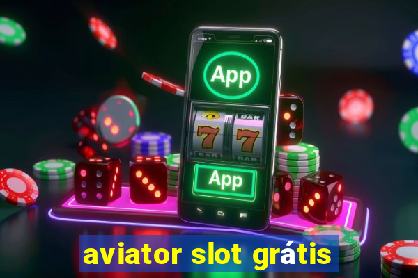 aviator slot grátis