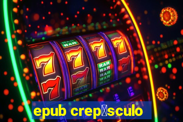 epub crep煤sculo