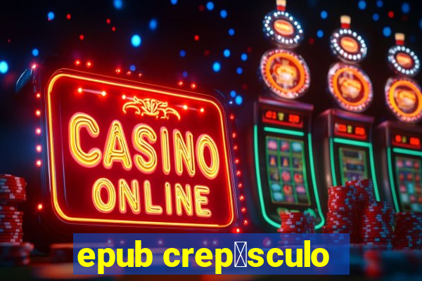 epub crep煤sculo