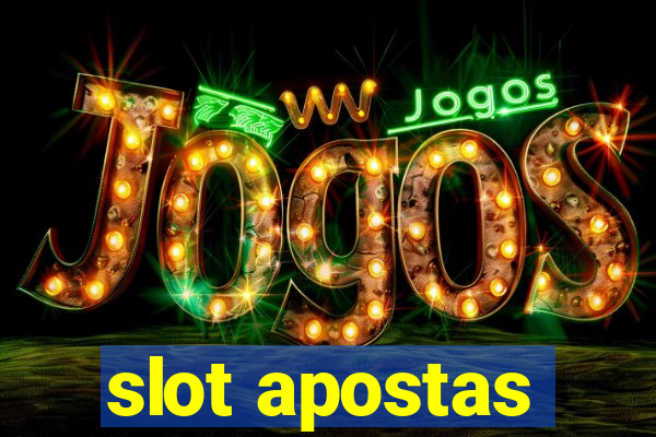 slot apostas